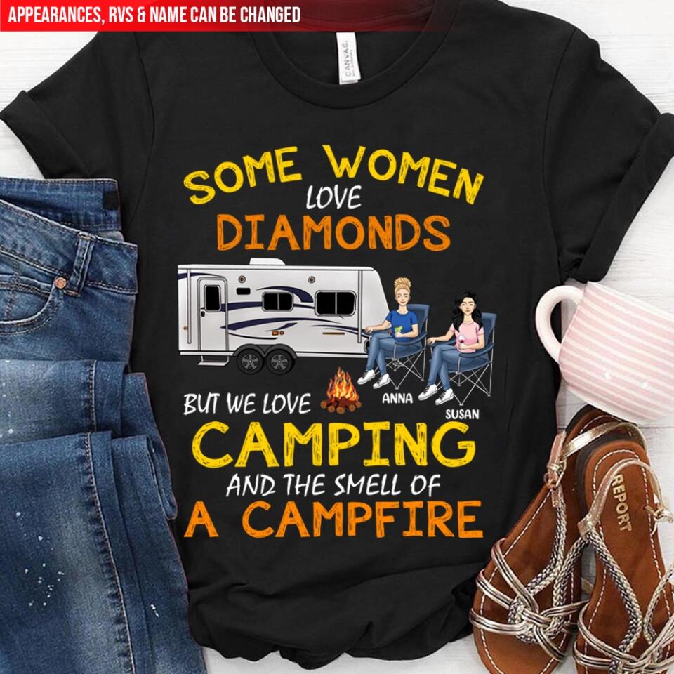 Some Women Love Diamonds But I Love Camping And The Smell Of A Campfire - Personalized Camping Shirt - Friends Shirt