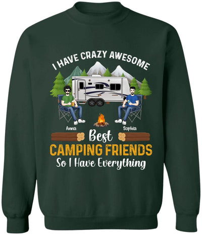 I Have Crazy Awesome Best Camping Friends So I Have Everything - Personalized Camping Shirt - Happy Camper - Camping Gift - Peronalized Friends Shirt