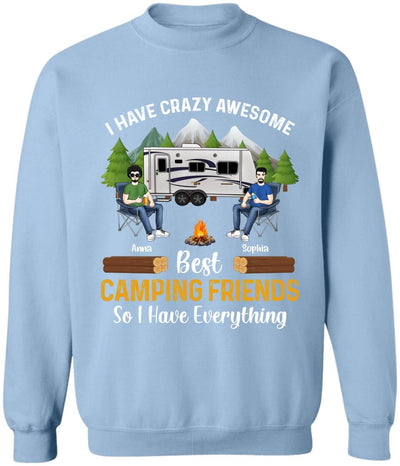 I Have Crazy Awesome Best Camping Friends So I Have Everything - Personalized Camping Shirt - Happy Camper - Camping Gift - Peronalized Friends Shirt
