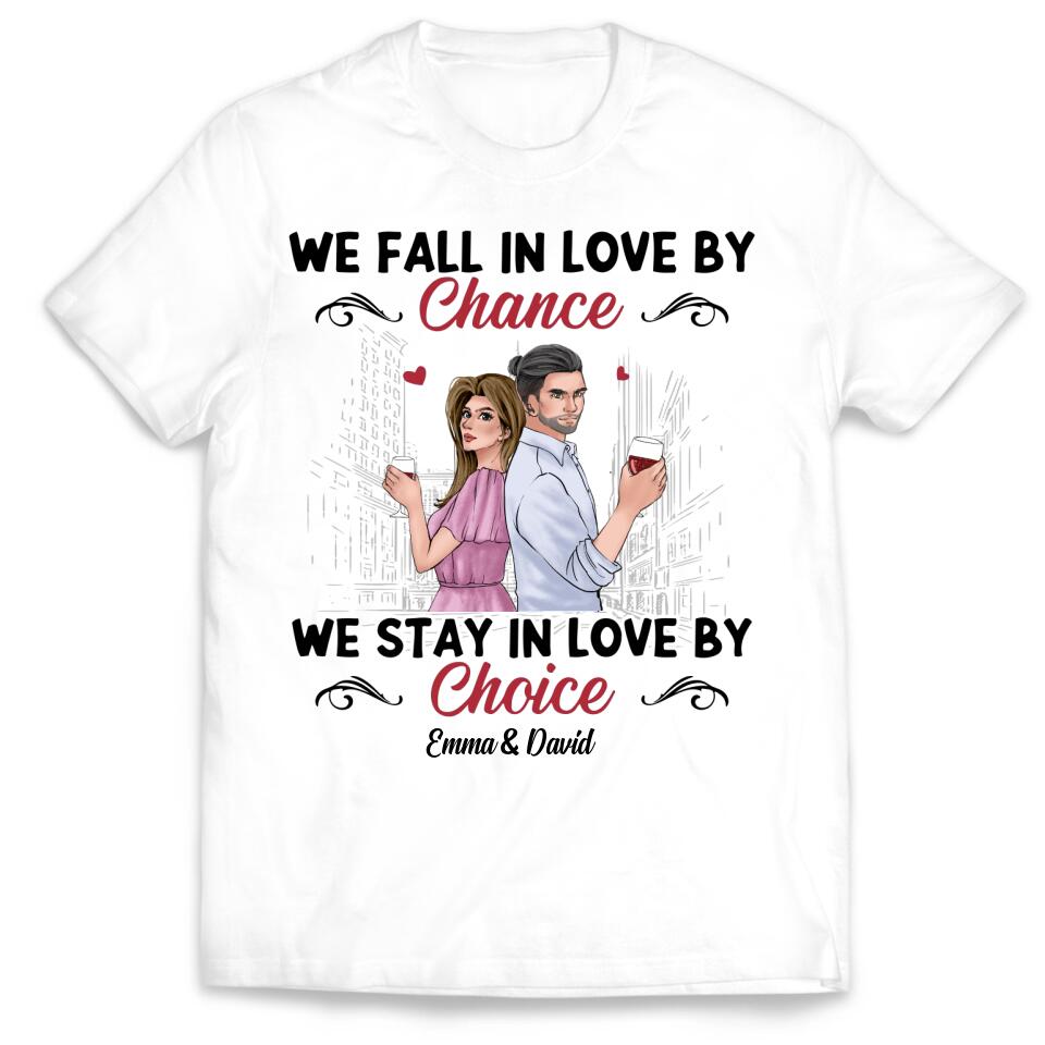 We Fall In Love By We Stay In Love By Choice - Personalized T-shirt, Gift For Valentine