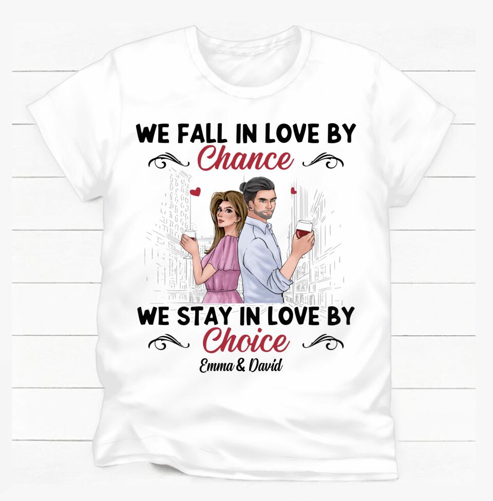 We Fall In Love By We Stay In Love By Choice - Personalized T-shirt, Gift For Valentine