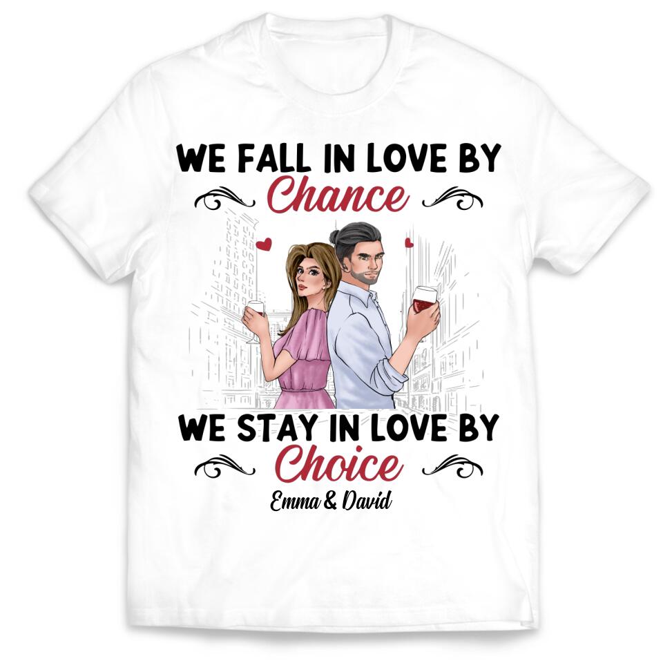 We Fall In Love By We Stay In Love By Choice - Personalized T-shirt, Gift For Valentine