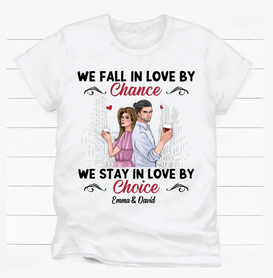 We Fall In Love By We Stay In Love By Choice - Personalized T-shirt, Gift For Valentine