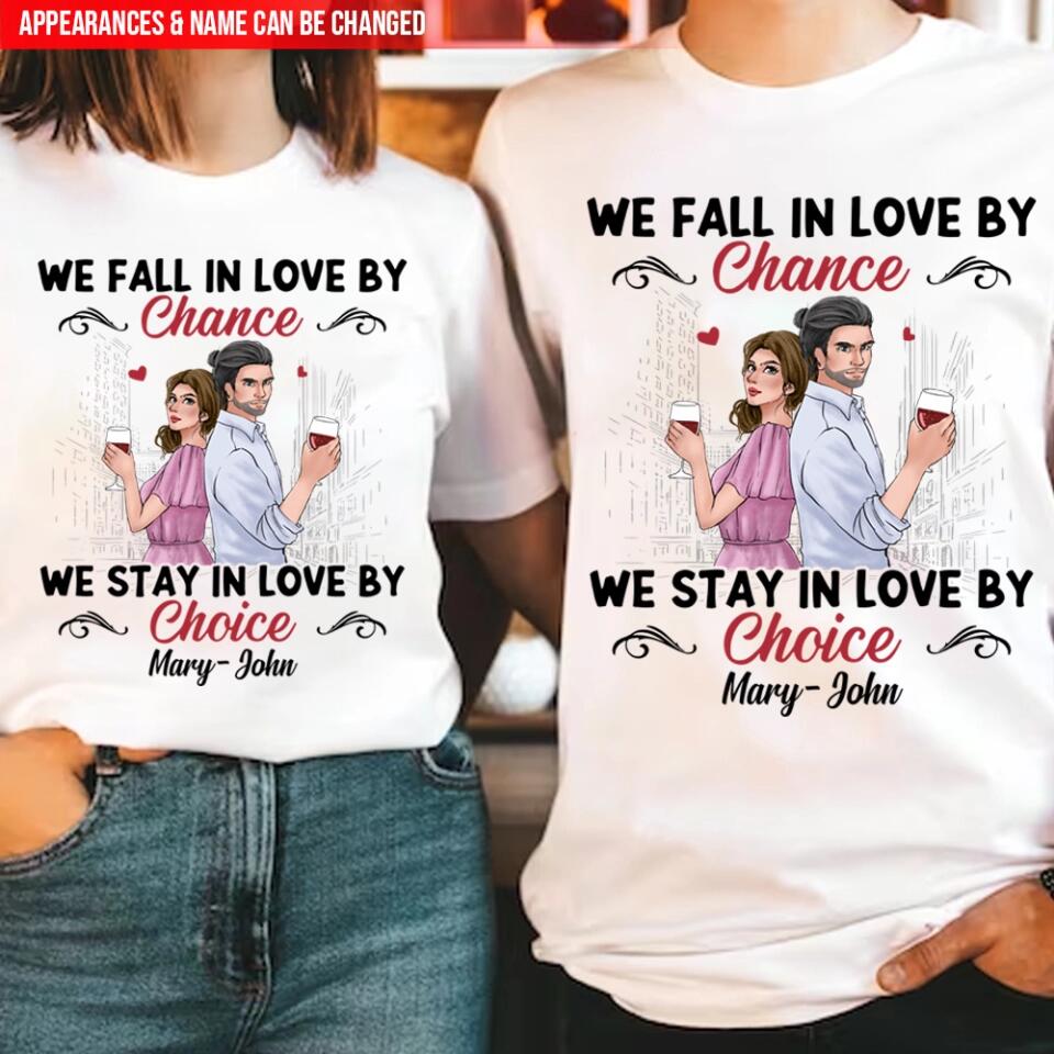 We Fall In Love By We Stay In Love By Choice - Personalized T-shirt, Gift For Valentine