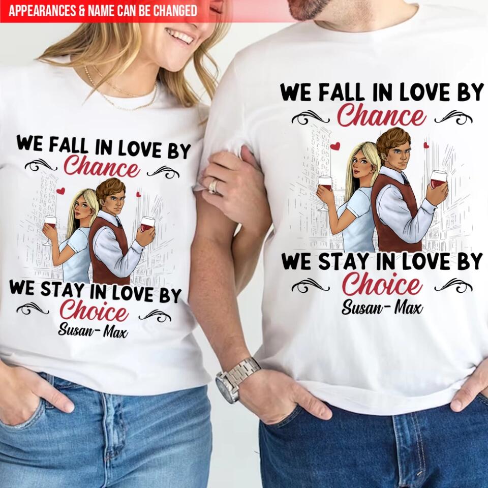 We Fall In Love By We Stay In Love By Choice - Personalized T-shirt, Gift For Valentine