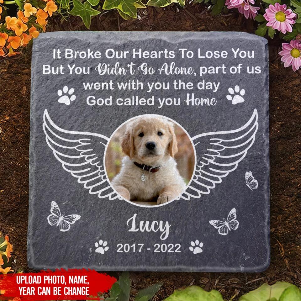 It Broke Our Hearts To Lose You But You Didn't Go Alone - Personalized Memorial Stone, Gift For Dog Lover