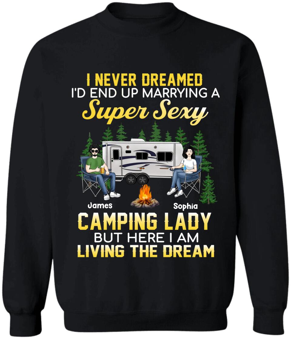 I Never Dreamed I'd End Up Marrying A Super Sexy Camping Lady - Valentin's Day - Camping Life - Happy Camper - Personalized Camping Shirt