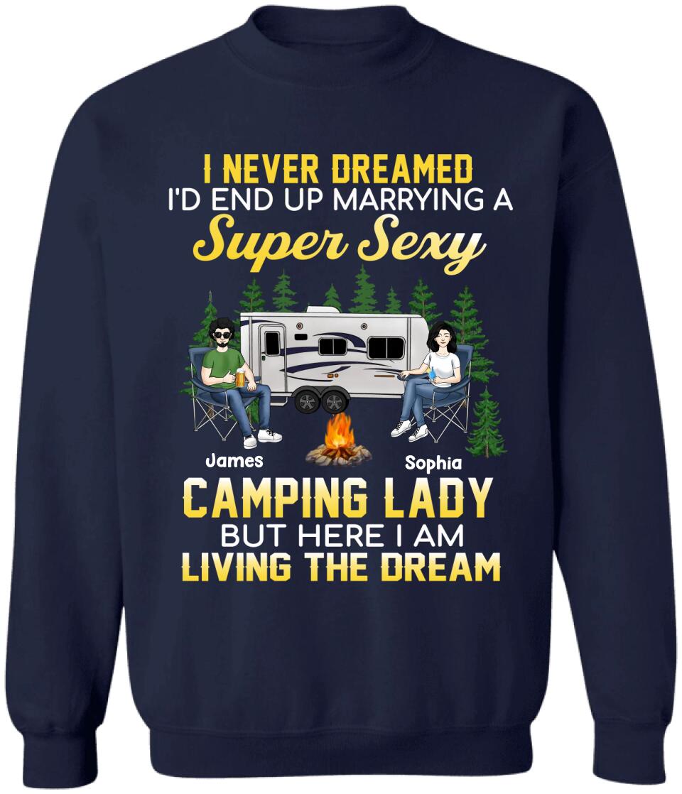 I Never Dreamed I'd End Up Marrying A Super Sexy Camping Lady - Valentin's Day - Camping Life - Happy Camper - Personalized Camping Shirt