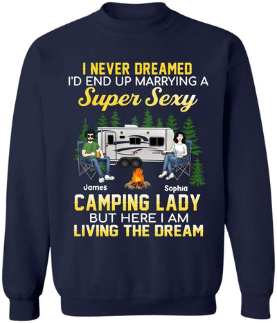 I Never Dreamed I'd End Up Marrying A Super Sexy Camping Lady - Valentin's Day - Camping Life - Happy Camper - Personalized Camping Shirt