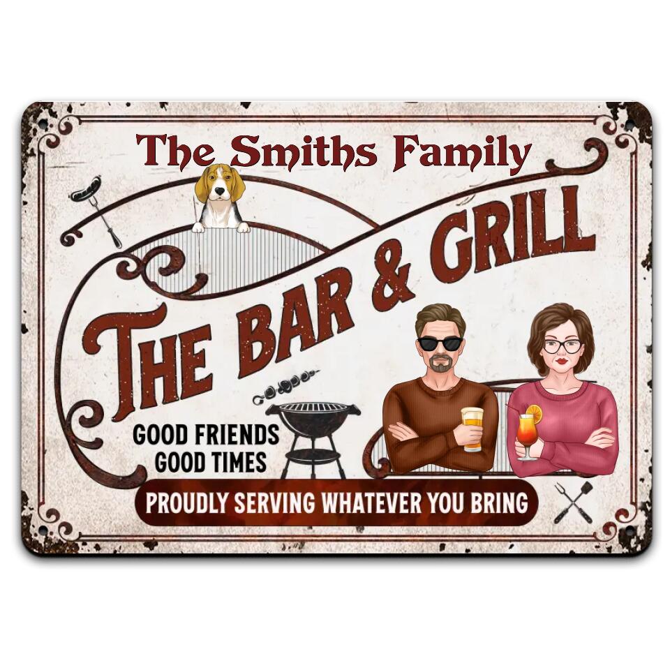 The Bar & Grill Good Friends, Good Times, Proudly Serving Whatever You Bring - Personalized Metal Sign