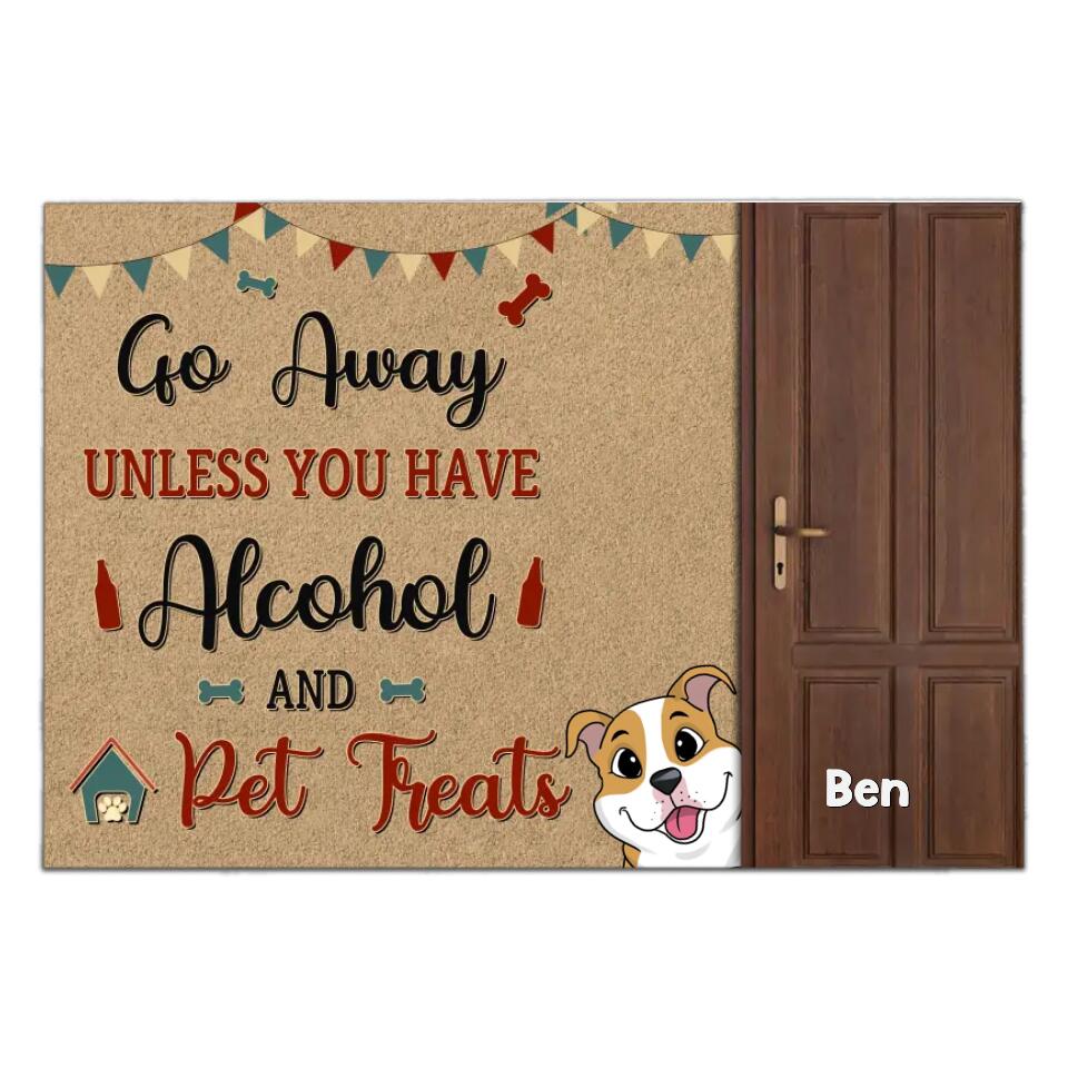 Go Away Unless You Have Alcohol And Pet Treats - Personalized Dog Door Mat - Home Decor Door Mat - Dog Lover Gift