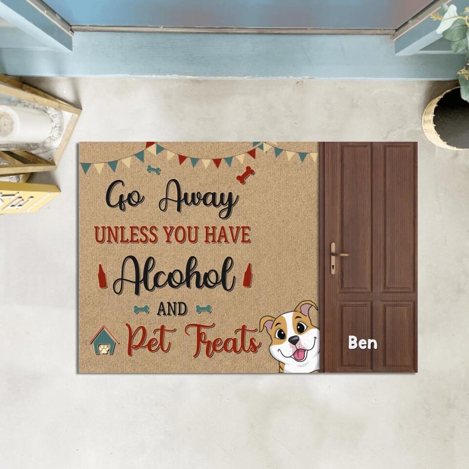 Go Away Unless You Have Alcohol And Pet Treats - Personalized Dog Door Mat - Home Decor Door Mat - Dog Lover Gift