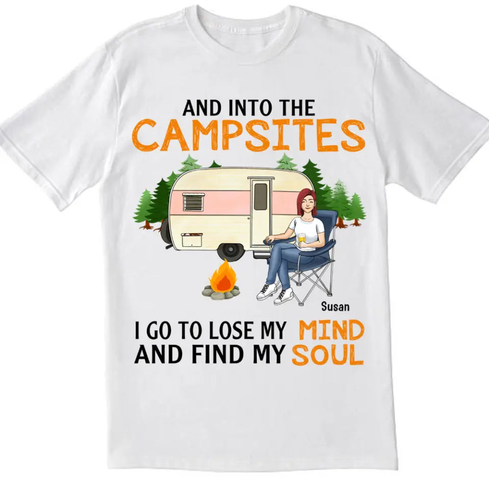 And Into The Campsites I Go To Lose My Mind And Find My Soul - Personalized Camping Shirt - Friend Shirt - Camping Life
