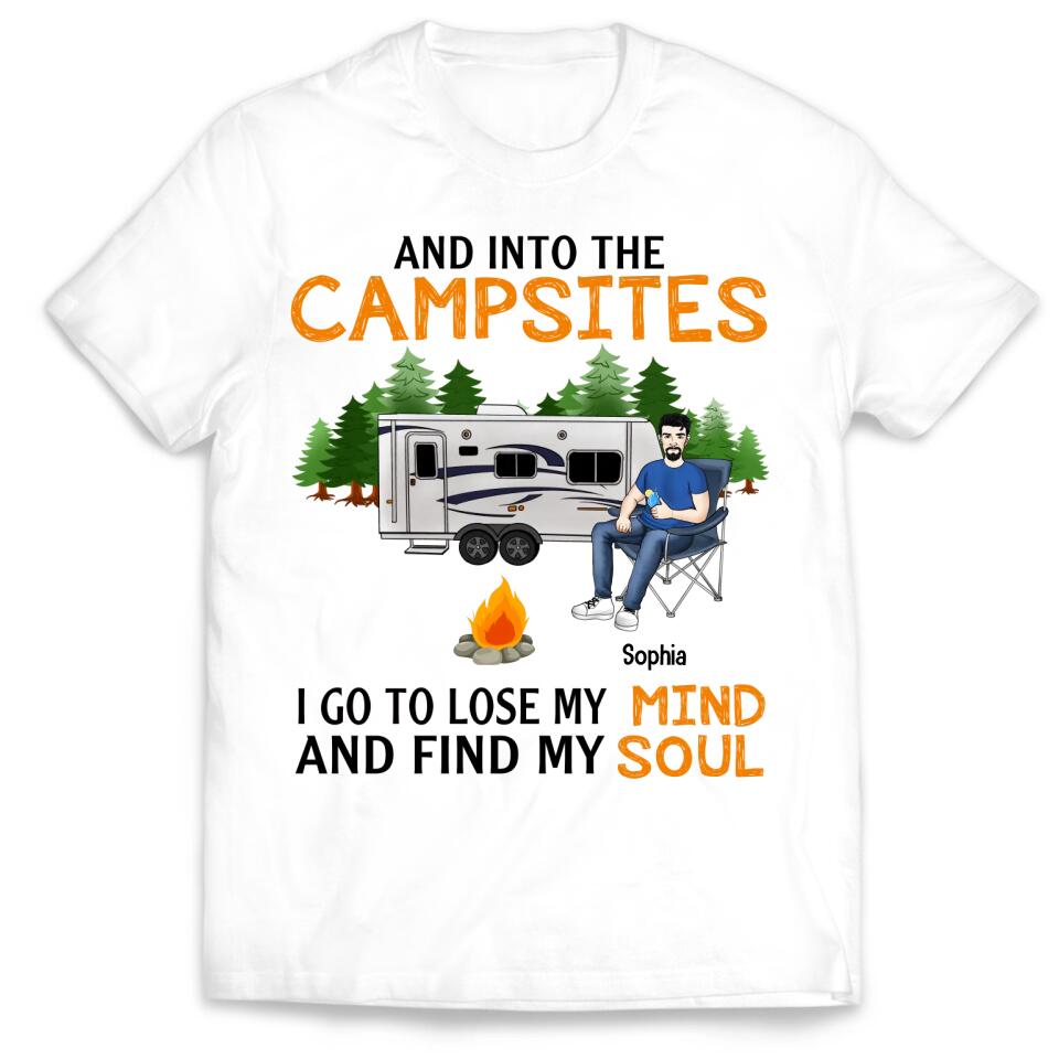 And Into The Campsites I Go To Lose My Mind And Find My Soul - Personalized Camping Shirt - Friend Shirt - Camping Life