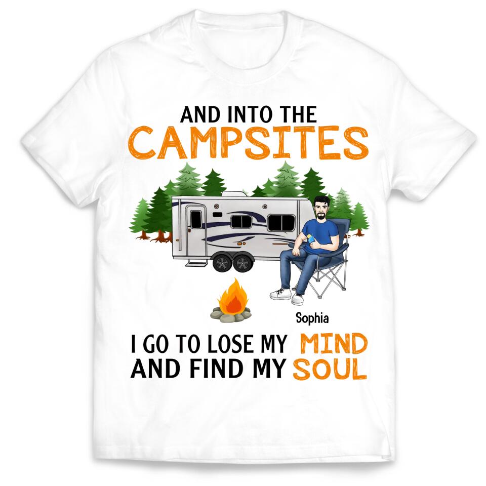 And Into The Campsites I Go To Lose My Mind And Find My Soul - Personalized Camping Shirt - Friend Shirt - Camping Life