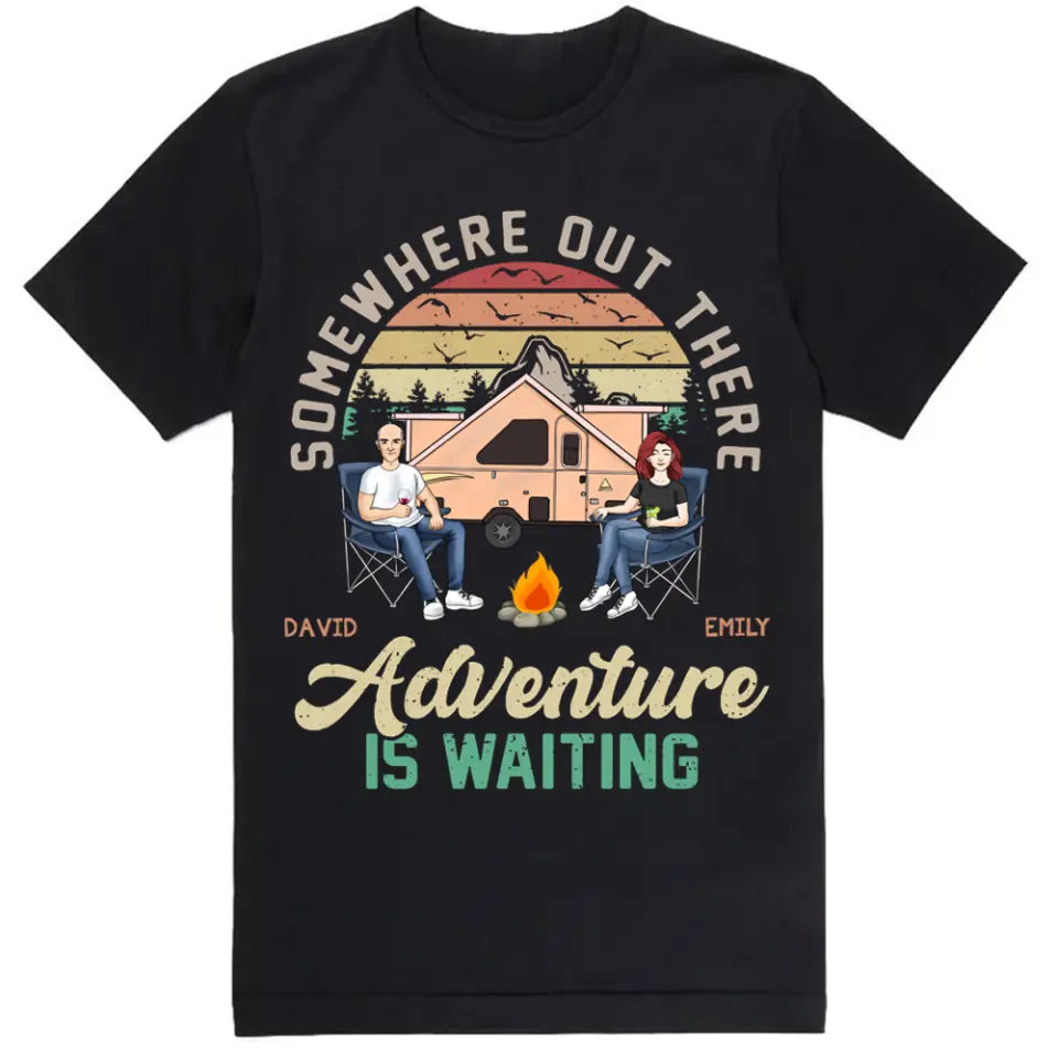 Somewhere Out There Adventure Is Waiting - Personalized Camping Shirt - Happy Camper - Camping Life - Valentine Shirt - Valentine Gift