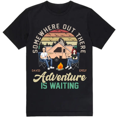 Somewhere Out There Adventure Is Waiting - Personalized Camping Shirt - Happy Camper - Camping Life - Valentine Shirt - Valentine Gift