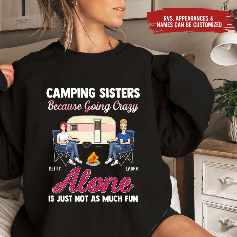 Camping Sisters Because Going Crazy Alone Is Just Not As Much Fun - Personalized T-Shirt, Gift For Besties
