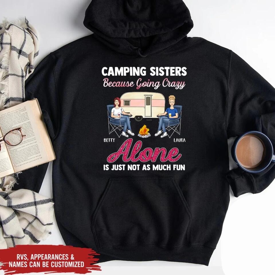 Camping Sisters Because Going Crazy Alone Is Just Not As Much Fun - Personalized T-Shirt, Gift For Besties