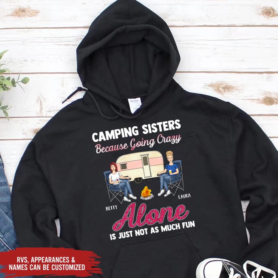 Camping Sisters Because Going Crazy Alone Is Just Not As Much Fun - Personalized T-Shirt, Gift For Besties