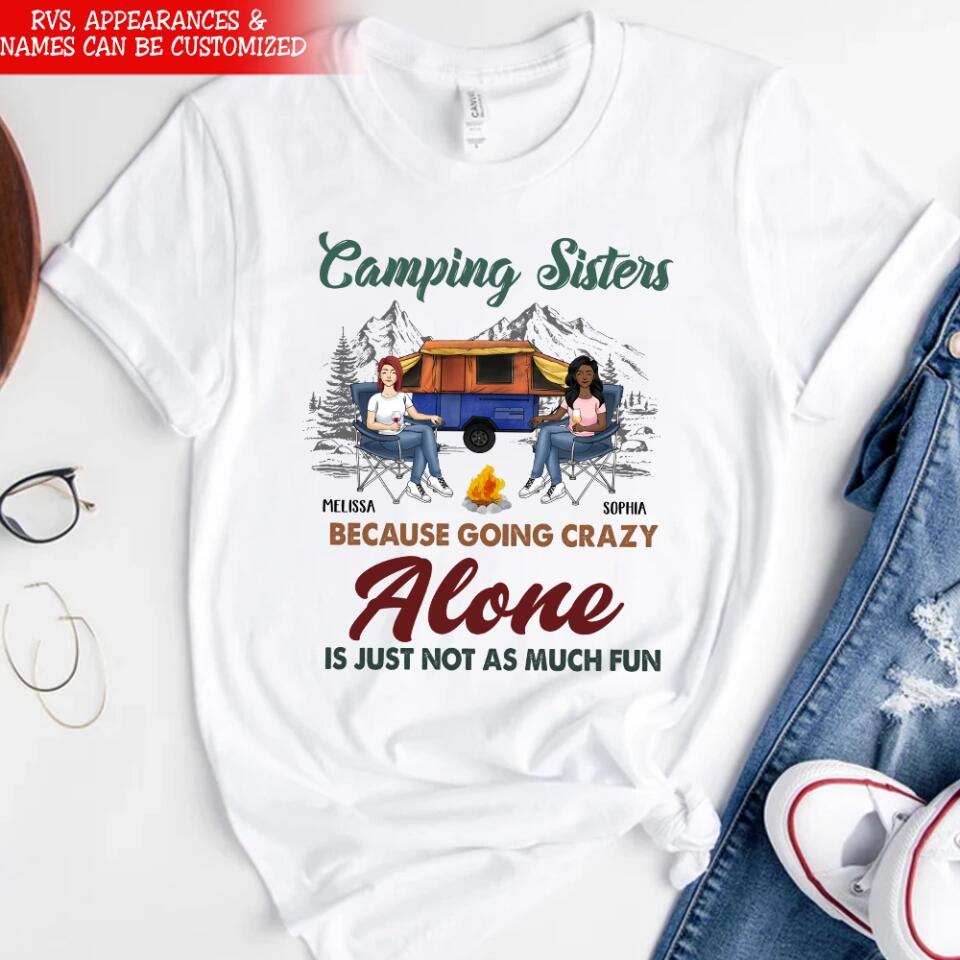 Camping Sisters Because Going Crazy Alone Is Just Not As Much Fun - Style 2, Personalized T-Shirt, Gift For Bestie