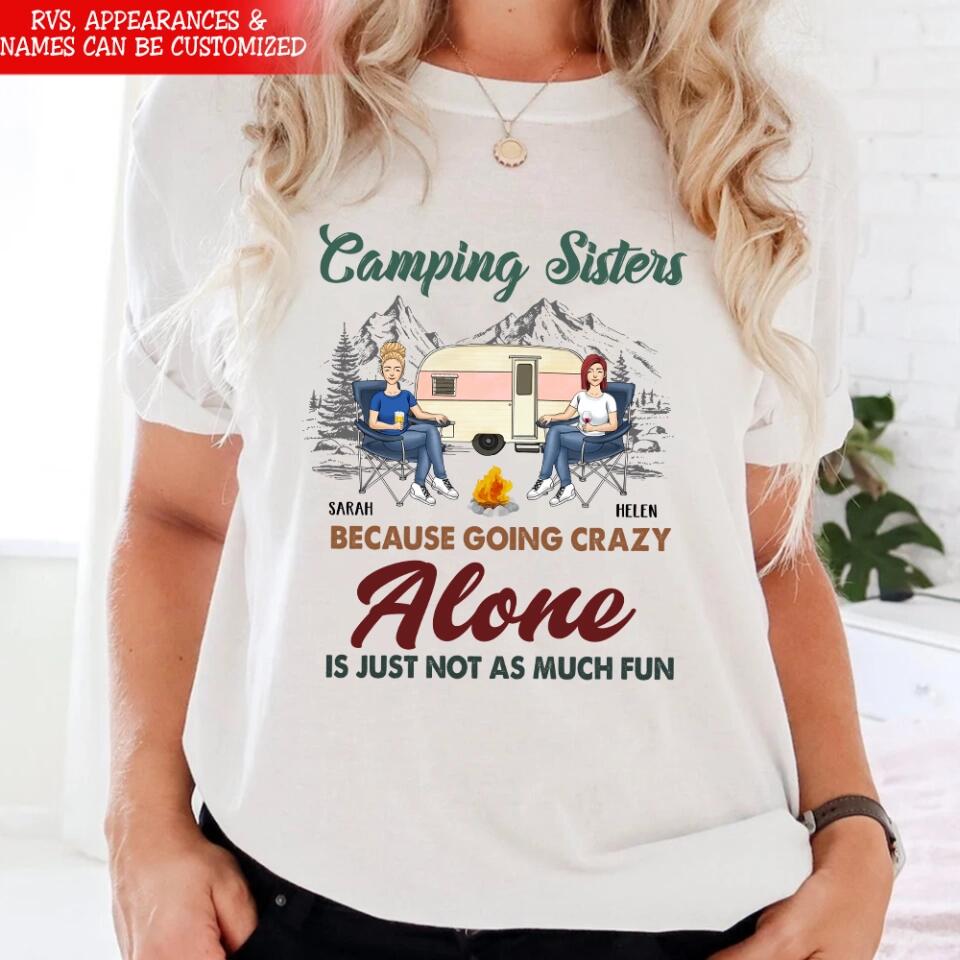 Camping Sisters Because Going Crazy Alone Is Just Not As Much Fun - Style 2, Personalized T-Shirt, Gift For Bestie