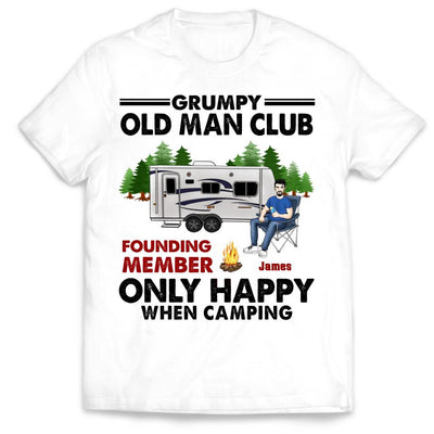 Grumpy Old Man Club Only Happy When Camping - Personalized Camping Shirt - Camping Friends - Camping Life - Camper Gift