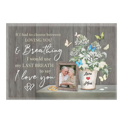 If I Had To Choose Between Loving You - Personalized Couple Canvas Print - Couple Canvas Wall Art - Wall Decor for Couples Bedroom