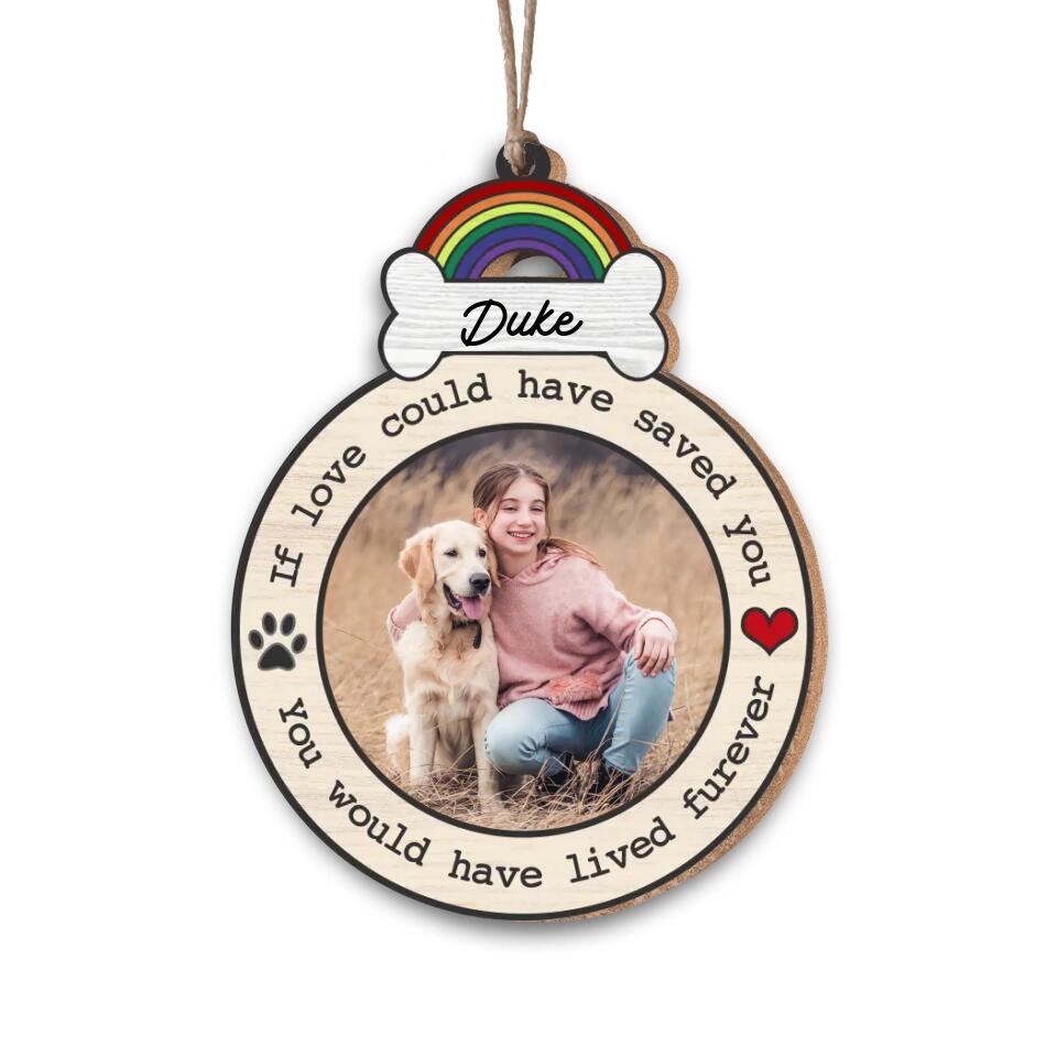 If Love Could  Have Saved You - Personalized Pet Memorial Ornament