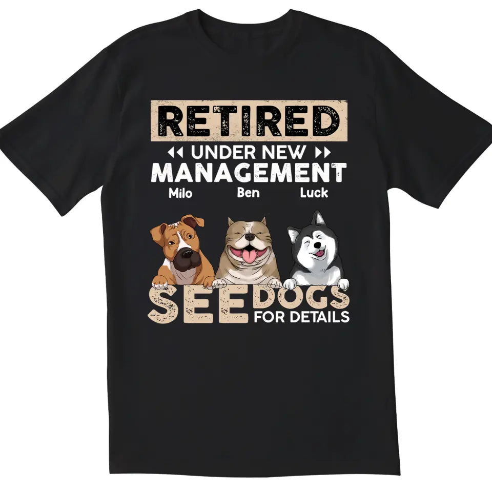 Retired Under New Management See Dog For Details - Personalized T-shirt, Gift For Dog Lover
