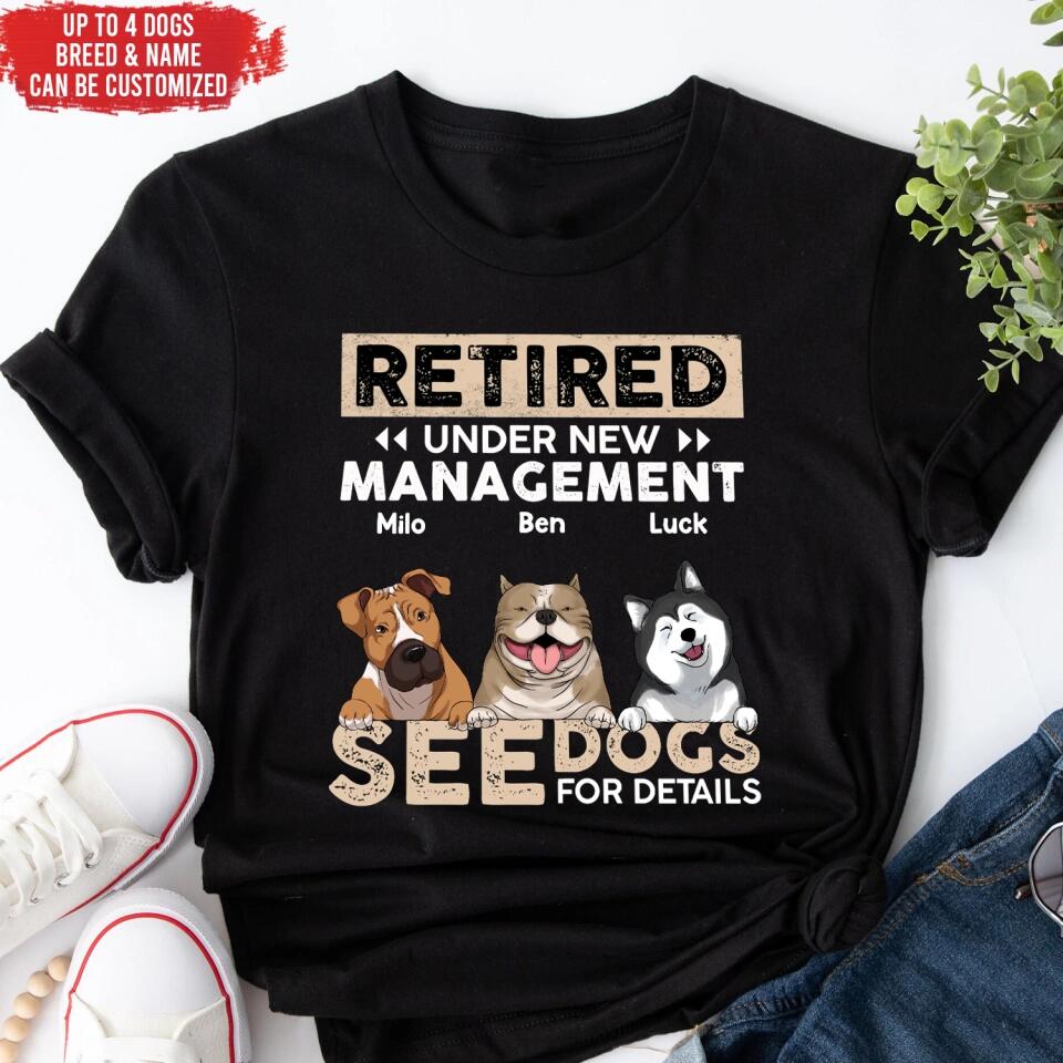 Retired Under New Management See Dog For Details - Personalized T-shirt, Gift For Dog Lover