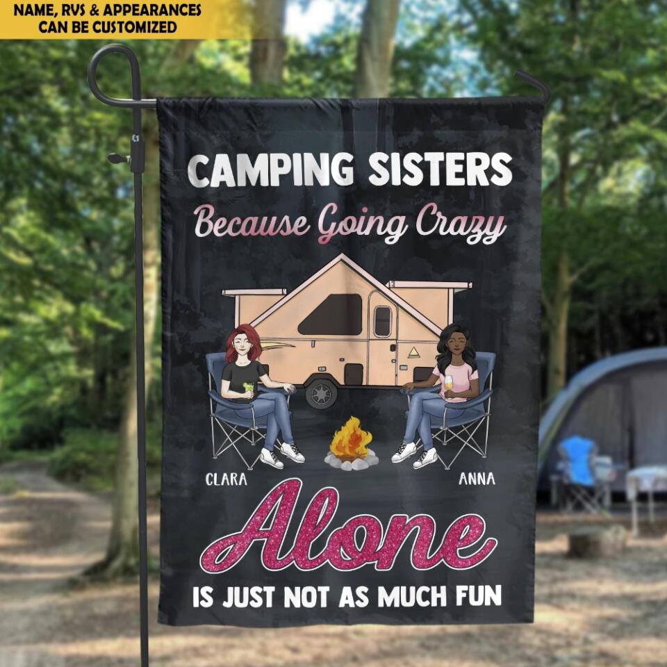 Camping Sisters Because Going Crazy Alone Is Just Not As Much Fun - Personalized Garden Flag, Gift For Bestie