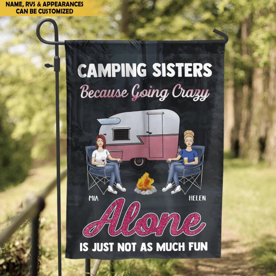 Camping Sisters Because Going Crazy Alone Is Just Not As Much Fun - Personalized Garden Flag, Gift For Bestie