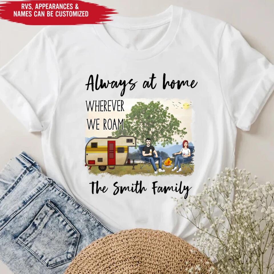 Always At Home Wherever We Roam - Personalized T-shirt, Gift For Camping Lover
