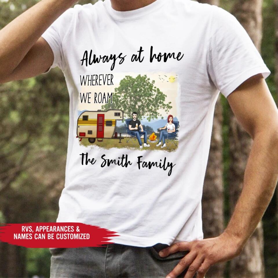 Always At Home Wherever We Roam - Personalized T-shirt, Gift For Camping Lover