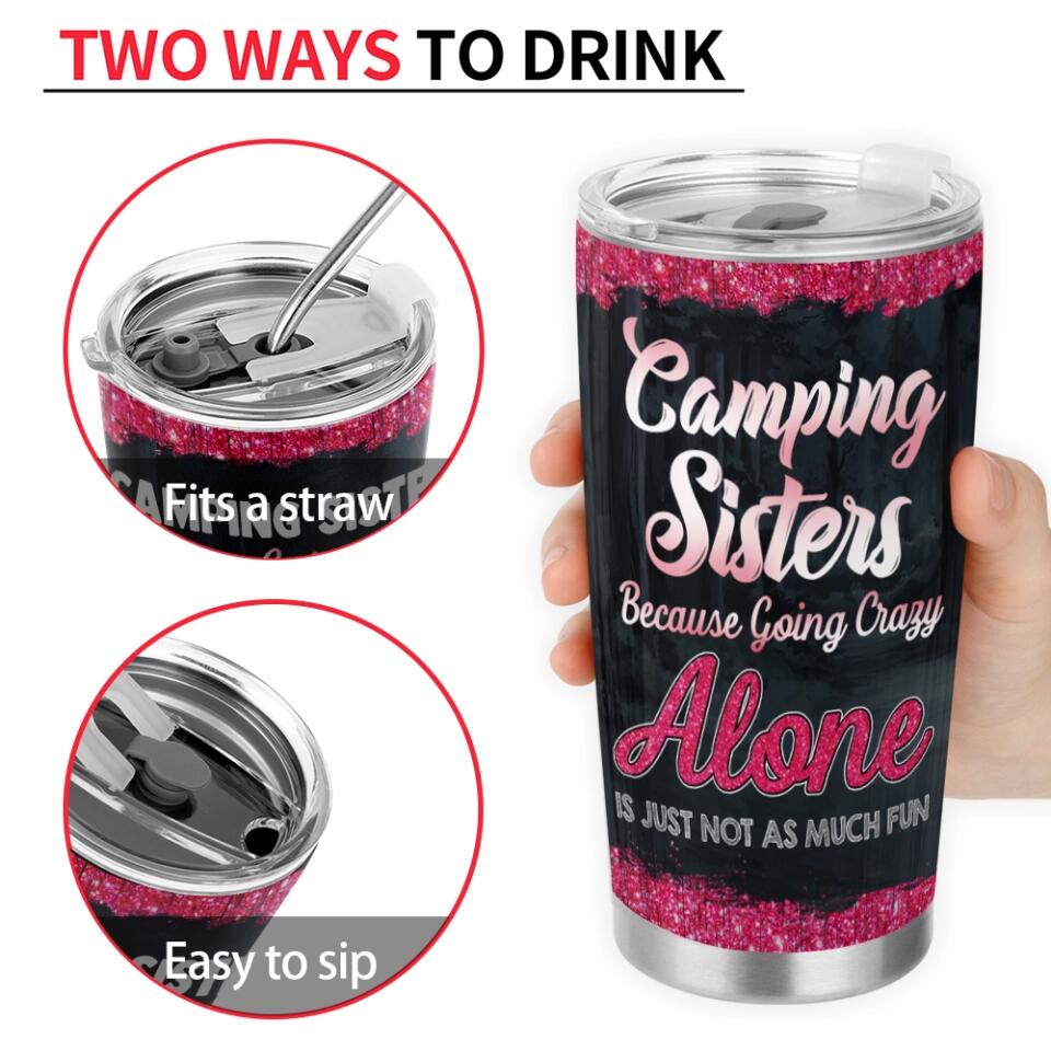 Camping Sisters Because Going Crazy Alone Is Just Not As Much Fun - Personalized Tumbler, Gift For Bestie