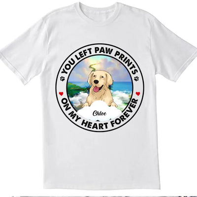 You Left Paw Prints On My Heart Forever - Personalized Dog Lovers Shirt - Loss Of Dog - Personalized Pet Loss Gift