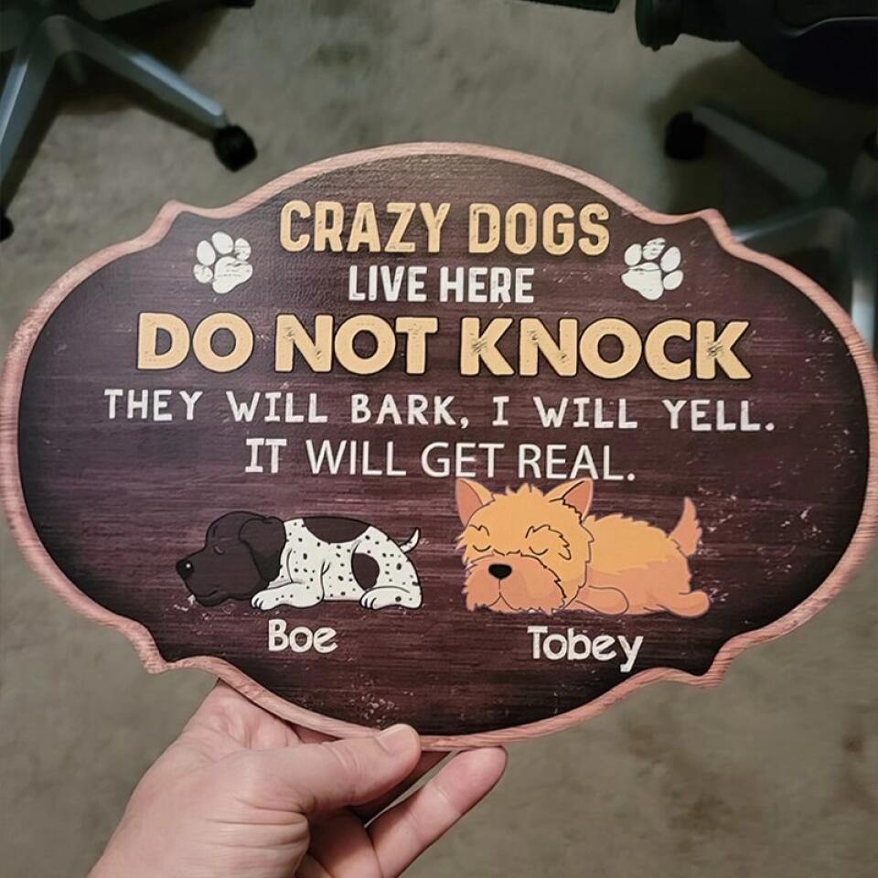 Crazy Dogs Live Here Do Not Knock, Wooden Door Sign Custom Shape, Gift For Dog Lovers - DS75