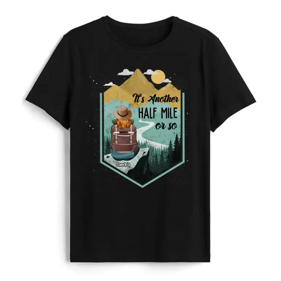 It&#39;s Another Half Mile Or So - Personalized T-Shirt, Gift For Hiking Lover