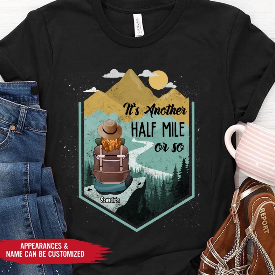 It's Another Half Mile Or So - Personalized T-Shirt, Gift For Hiking Lover