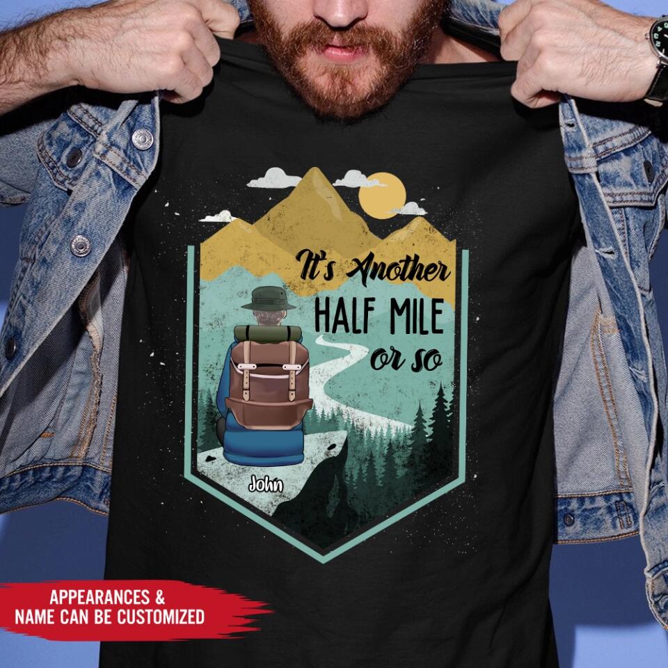 It's Another Half Mile Or So - Personalized T-Shirt, Gift For Hiking Lover