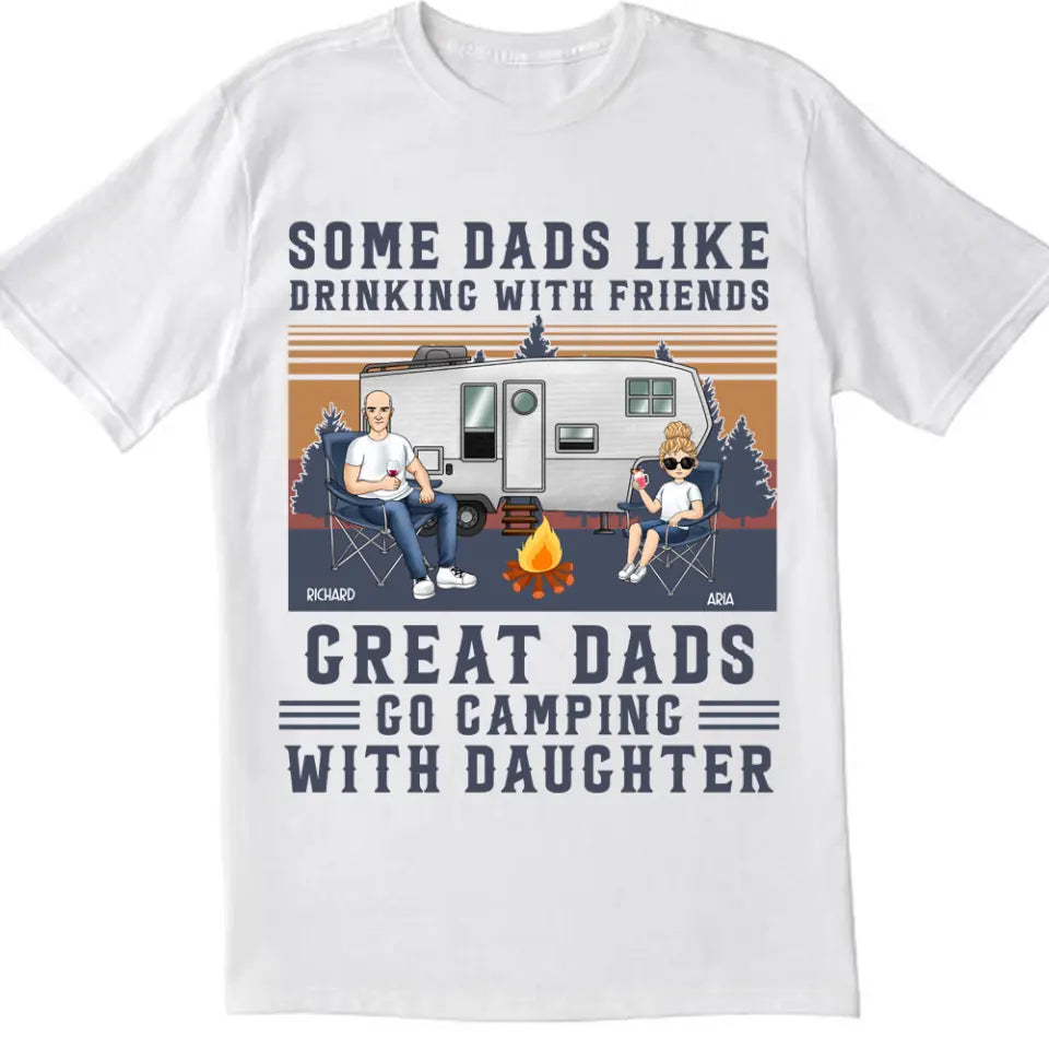 Some Dads Like Drinking With Friends - Personalized Camping Shirt - Papa Gift - Dad Shirt - Camping Life