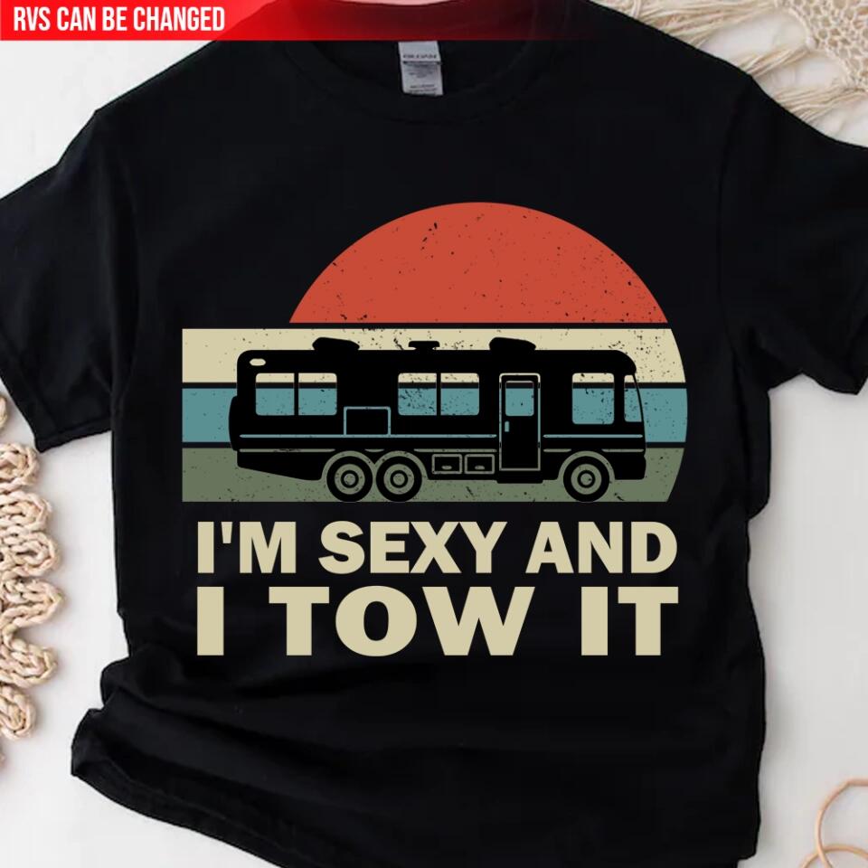 I'm Sexy And I Tow It - Personalized Camping Shirt - Rv Gifts For Men - Camper Gifts - Rv Tshirt, Camper Shirt