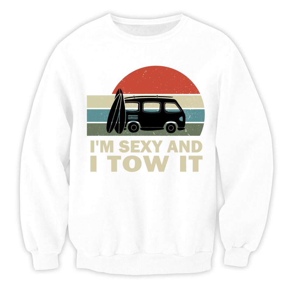 I'm Sexy And I Tow It - Personalized Camping Shirt - Rv Gifts For Men - Camper Gifts - Rv Tshirt, Camper Shirt