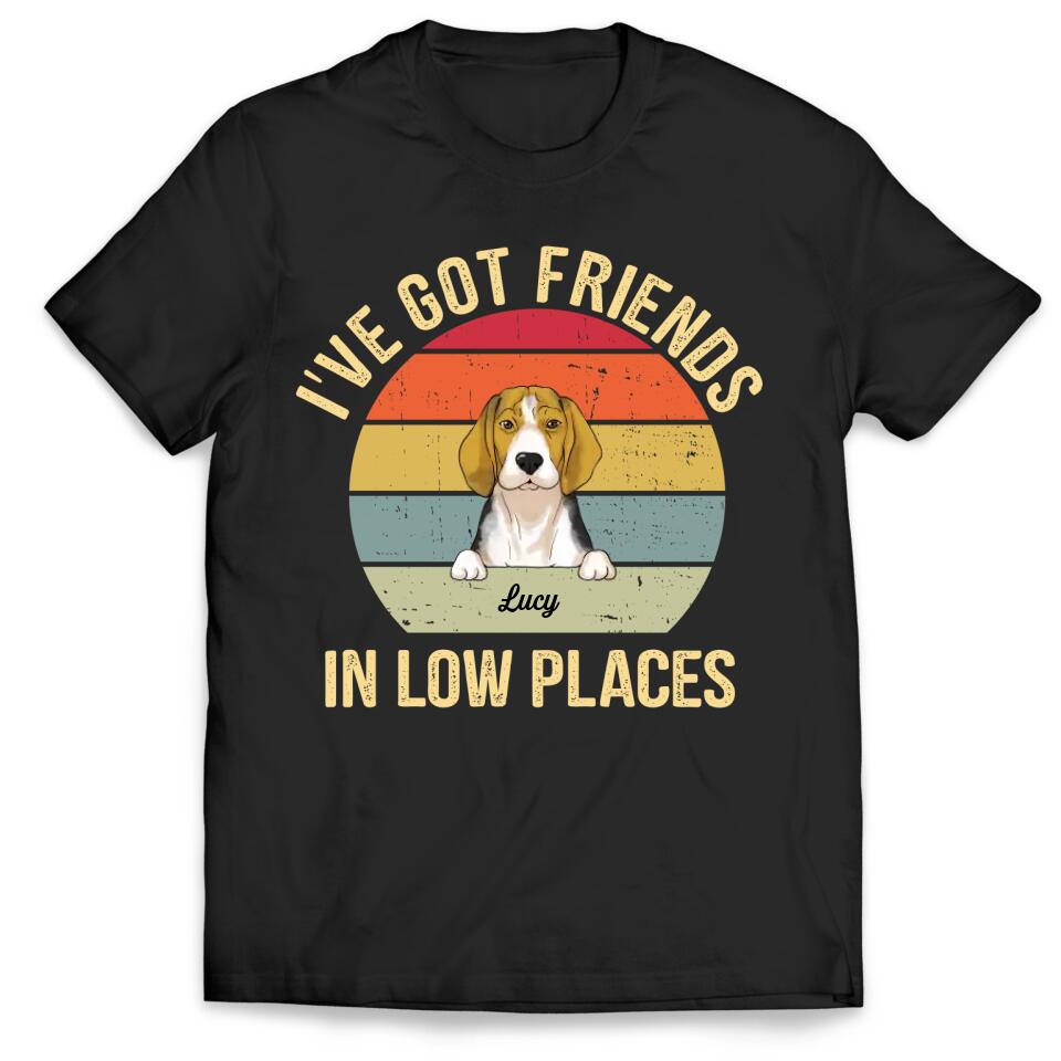 I've Got Friends In Low Places - Personalized Dog Lovers Shirt - Dog Owner Gift - Retro Vintage Dog - Dog Mom Shirt