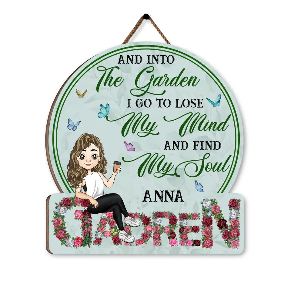 And Into The Garden I Go To Lose My Mind And Find My Soul - Personalized Door Sign