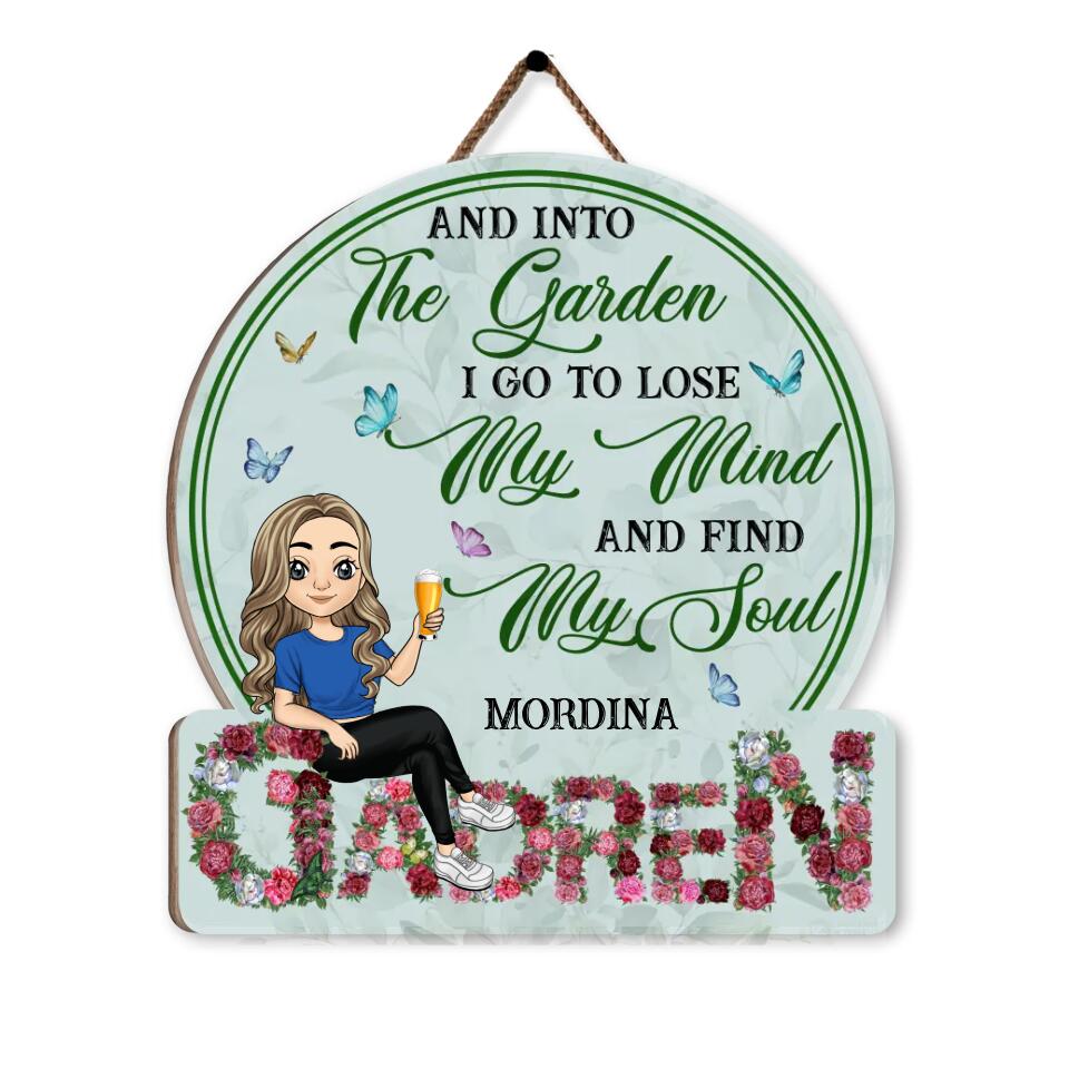 And Into The Garden I Go To Lose My Mind And Find My Soul - Personalized Door Sign