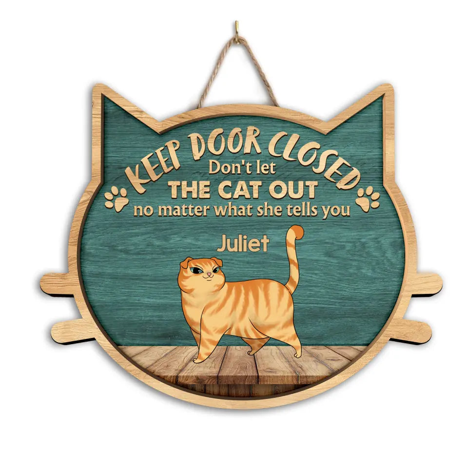 Don't Let The Cats Out - No Matter What They Tell You - Personalized Wooden Sign