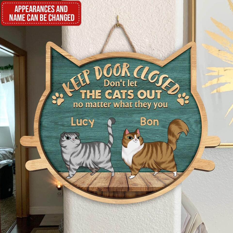 Don't Let The Cats Out - No Matter What They Tell You - Personalized Wooden Sign