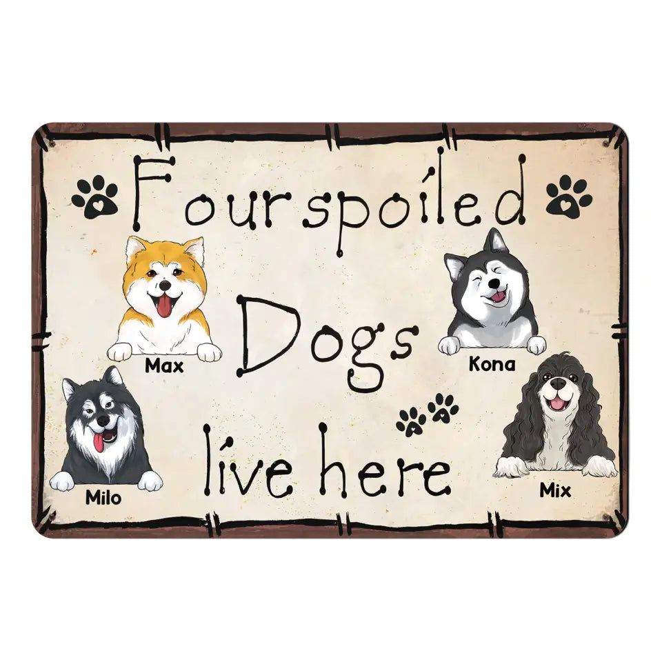 Spoiled Dogs Live Here - Personalized Metal Sign, Gift For Dog Lover